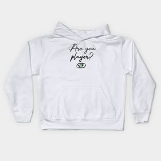 Are you Player? Kids Hoodie